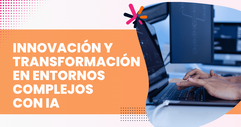 Curso 9. Innovación y Transformación en Entornos Complejos